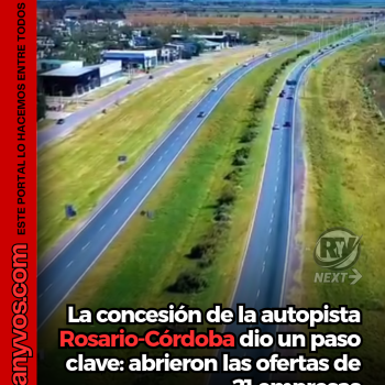 La concesión de la autopista Rosario-Córdoba dio un paso clave: abrieron las ofertas de 21 empresas